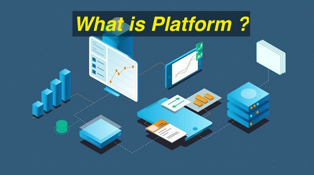 Platform là gì - Chủ đề nhận được quan tâm của cả cộng đồng