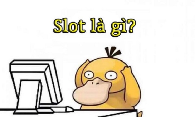 Slot là gì? Ý nghĩa của Slot? Và các trường hợp nên dùng từ Slot