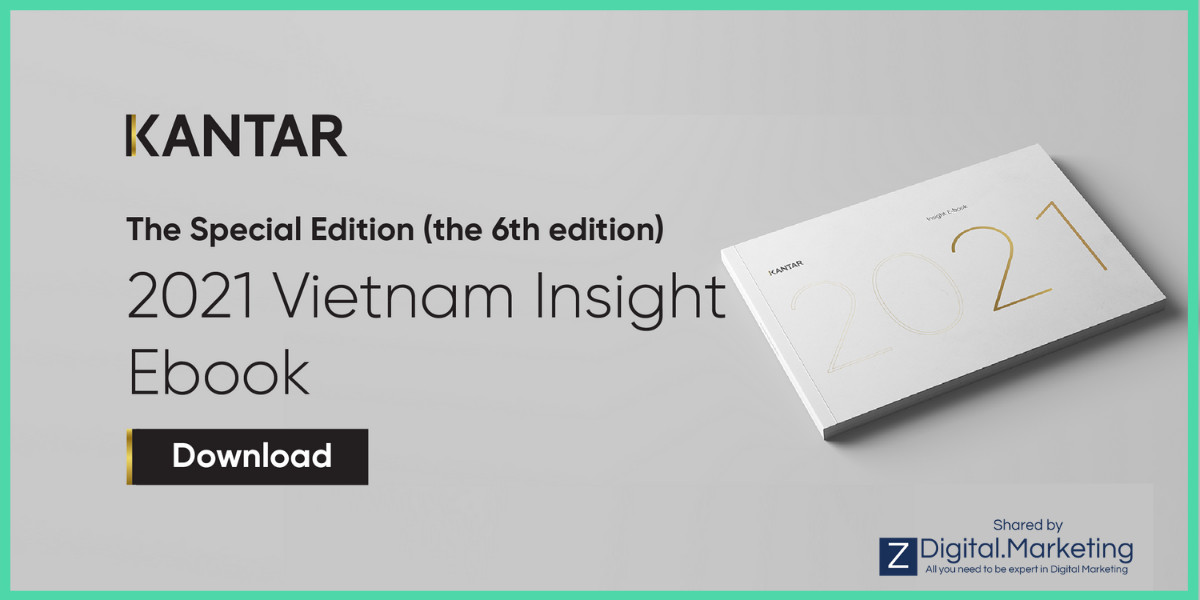 [TÀI LIỆU QUÝ] Kantar’s 2021 Vietnam Insight Ebook – Phiên bản đặc biệt tái bản lần thứ 6